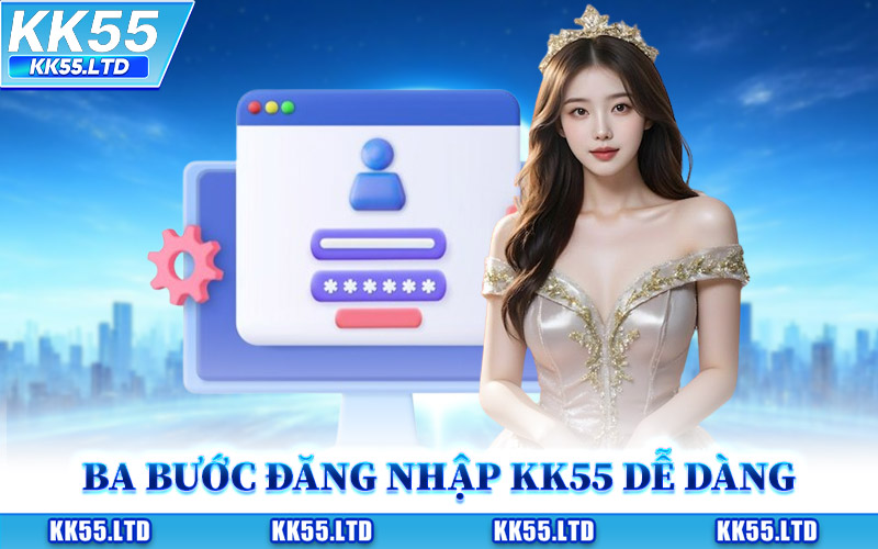 Ba Bước Đăng Nhập KK55 Dễ Dàng