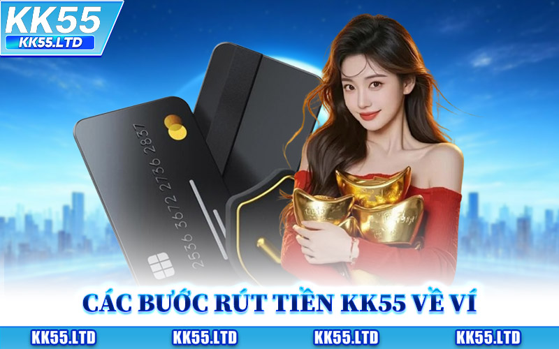 Các Bước Rút Tiền KK55 Về Ví Ngân Hàng