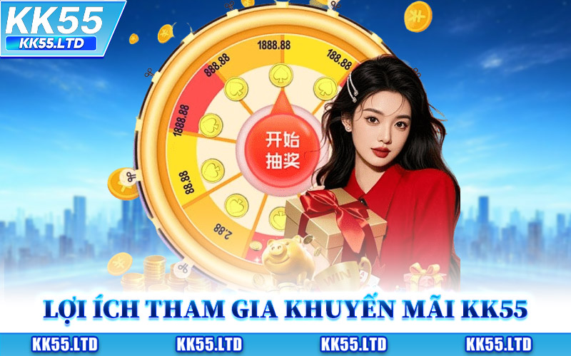 Lợi Ích Khi Tham Gia Khuyến Mãi KK55