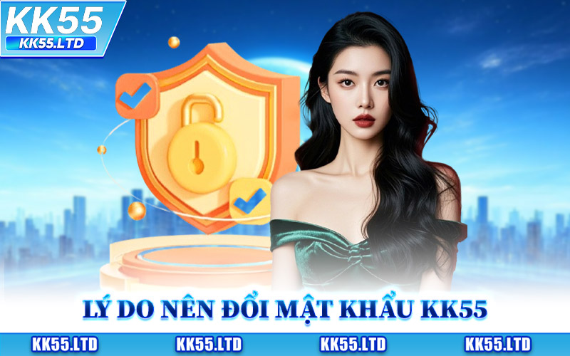 Lý Do Bet Thủ Nên Đổi Mật Khẩu KK55
