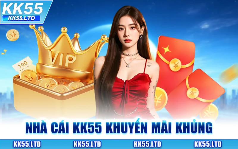 Nhà Cái KK55 Khuyến Mãi Khủng
