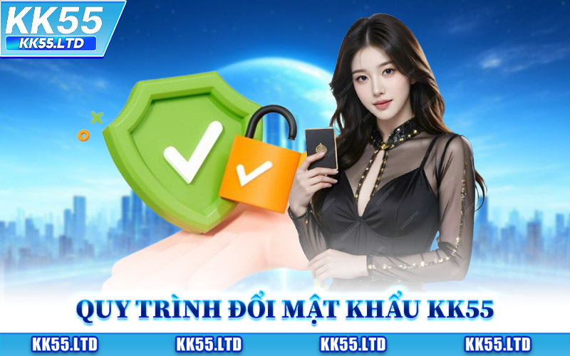 Quy Trình Đổi Mật Khẩu KK55 Bảo Mật