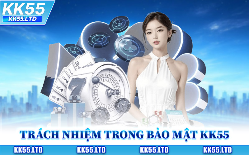 Trách Nhiệm Bet Thủ Trong Bảo Mật KK55