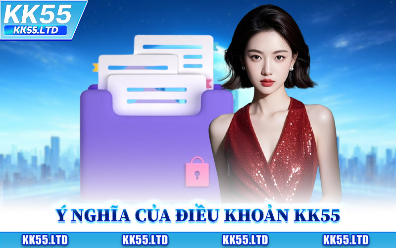 Ý Nghĩa Của Điều Khoản KK55 Trong Cá Cược